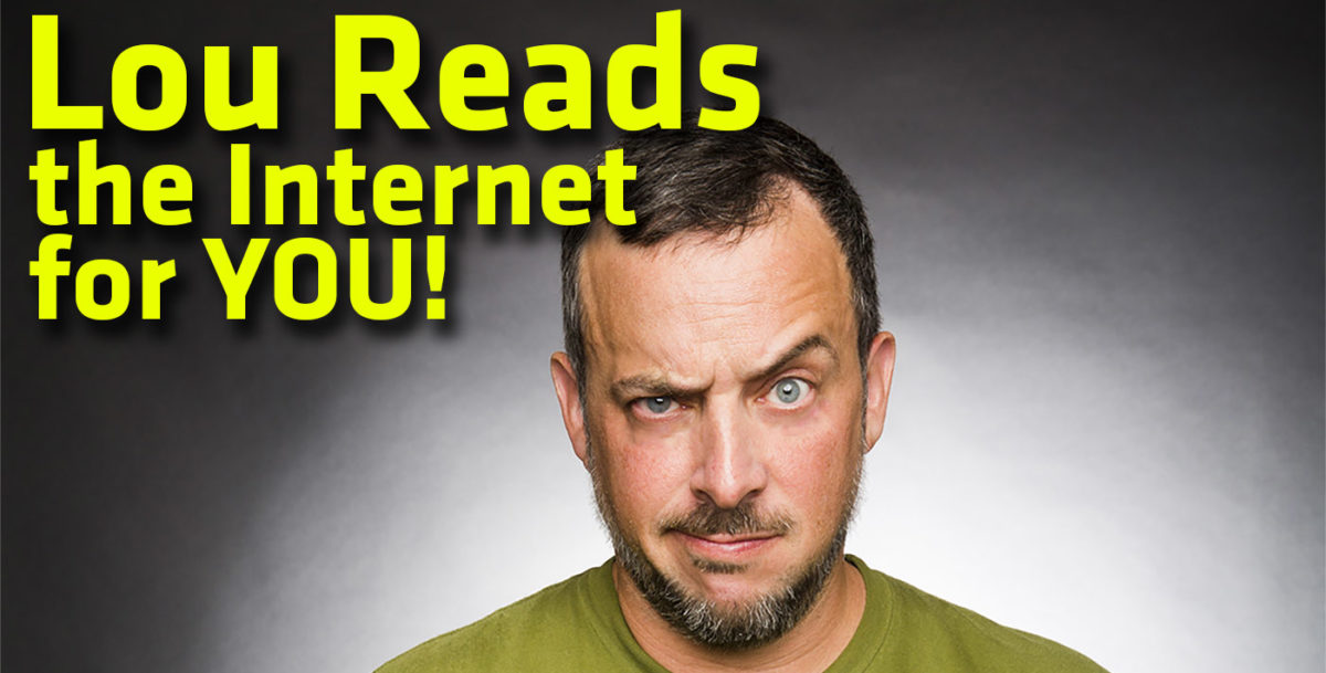 Lou Reads the Internet for YOU!